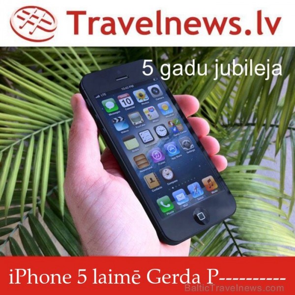 Travelnews.lv 5 gadu jubilejas balvu - jauno iPhone 5 iegūst Gerda Pxxxxxxxxxx, kurai 31.10.2012 ir nosūtīts ielūgums uz balvas pasniegšanu un foto se 84087