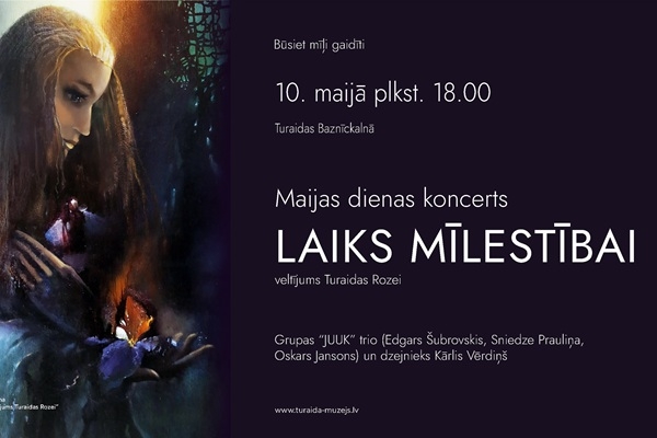Maijas dienas koncerts LAIKS MĪLESTĪBAI – veltījums Turaidas Rozei