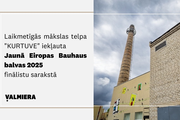 Valmieras «Kurtuve» kļūst par finālistu «Jaunā Eiropas Bauhaus balvai 2025»