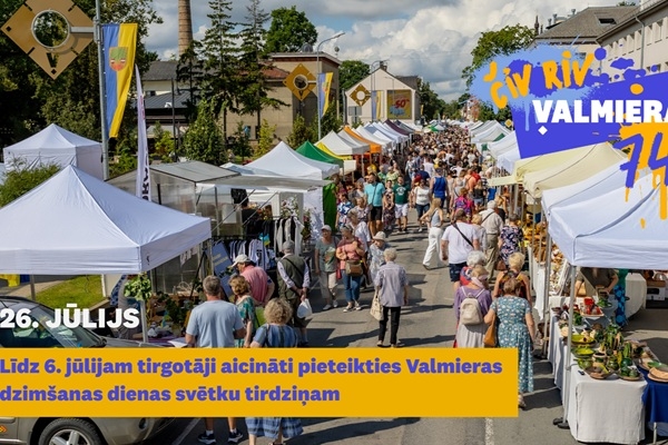 Tirgotāji aicināti pieteikties dalībai Valmieras dzimšanas dienas svētku tirdziņā