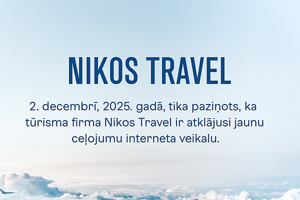 Latvijas tūrisma firma «Nikos Travel» atklāj jaunu