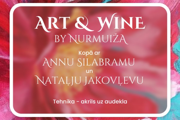 ART & WINE by Nurmuiža – 5.Aprīlis!