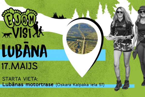 17. maijā - EJAM VISI! Pārgājienā LUBĀNĀ