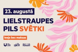 Lielstraupes pils svētki jau 23. augustā!